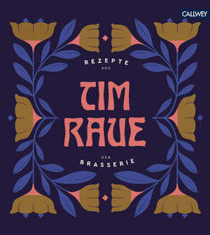 Tim Raue - Rezepte aus der Brasserie