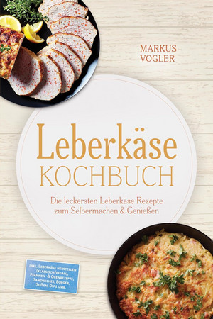 Leberkäse Kochbuch