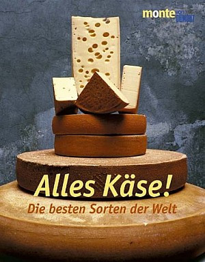 Alles Käse. Die besten Sorten der Welt