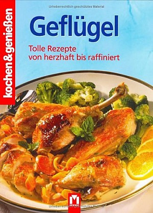 Kochen und genießen. Geflügel