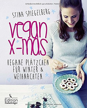 Vegan X-mas - Vegane Plätzchen für die Winter und Weihnachtszeit