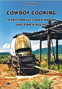 Cowboy Cooking - Traditionelle Chuck Wagon- und Ranch-Küche