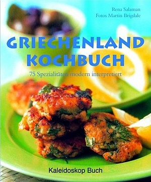 Griechenland-Kochbuch. 75 Spezialitäten modern interpretiert