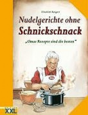 Nudelgerichte ohne Schnickschnack. Omas Rezepte sind die besten