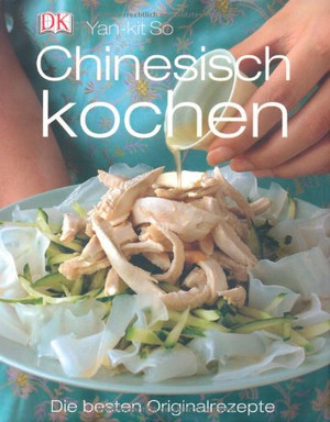 Chinesisch Kochen: Die besten Originalrezepte