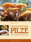 Faszinierende Pilze: Vom Wald in die Küche