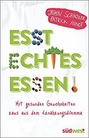 Esst echtes Essen