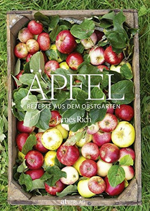 Äpfel: Rezepte aus dem Obstgarten