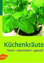 Küchenkräuter: Frisch - vitaminreich - gesund