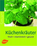 Küchenkräuter: Frisch - vitaminreich - gesund