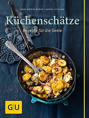 Küchenschätze: Rezepte für die Seele