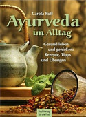 Ayurveda im Alltag: Gesund Leben und Genießen