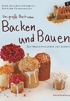 Das große Buch vom Backen & Bauen: Die Backwerkstatt für Kinder