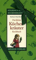 Das kleine Küchenkräuter - Kochbuch. Hölkers kleine Küchenbibiliothek