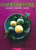 Sommerküche: fruchtig - exotisch - pikant