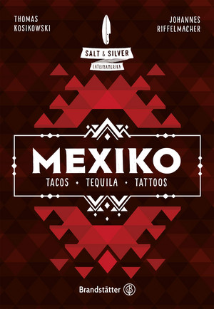 Mexiko: Tacos, Tequila, Tattoos