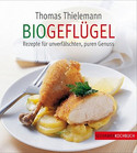 BIOGEFLÜGEL - Rezepte für unverfälschten, puren Genuss