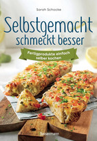Selbstgemacht schmeckt besser