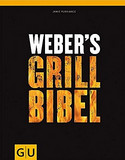 Weber's Grill-Bibel - Das große Weber Grillbuch