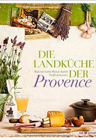 Die Landküche der Provence: Kulinarische Reise durch Südfrankreich