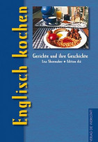 Englisch kochen. Gerichte und ihre Geschichte