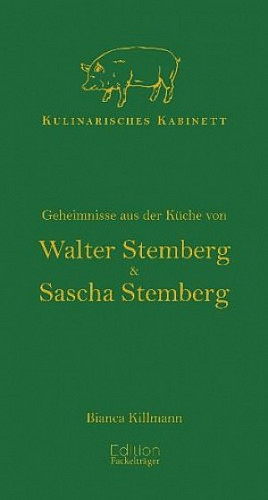 Kulinarisches Kabinett - Geheimnisse aus der Küche von Walter und Sascha Stemberg