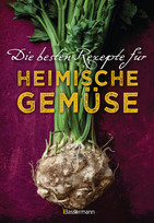 Die besten Rezepte für heimische Gemüse