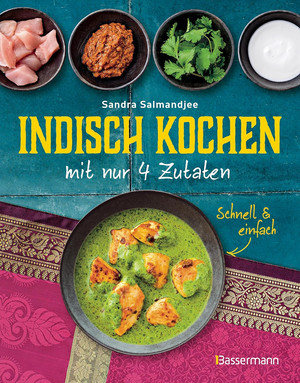 Indisch kochen mit nur 4 Zutaten