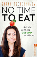 No time to eat: Auf die Schnelle gesund ernähren