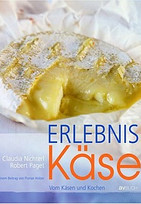 Erlebnis Käse: Vom Käsen und Kochen
