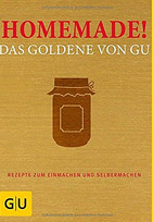 Homemade! Rezepte zum Einmachen und Selbermachen