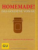 Homemade! Rezepte zum Einmachen und Selbermachen