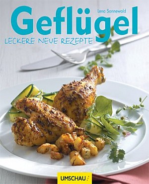 Geflügel: Leckere neue Rezepte