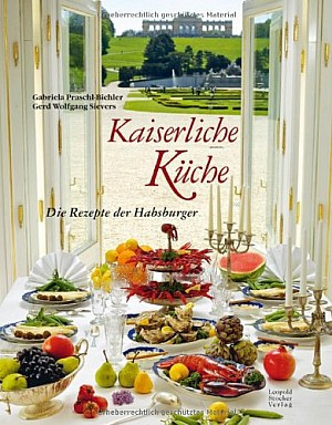 Kaiserliche Küche Die Rezepte der Habsburger