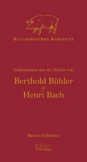 Kulinarisches Kabinett - Geheimnisse aus der Küche von Berthold Bühler und Henri Bach
