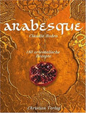 Arabesque: 180 orientalische Rezepte