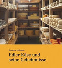 Edler Käse und seine Geheimnisse