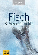 Fisch und Meeresfrüchte. Brigitte Kochbuch Edition