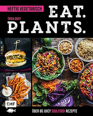 Eat. Plants. – Heftig vegetarisch