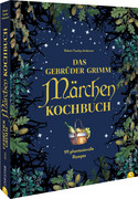 Das Gebrüder Grimm Märchen-Kochbuch