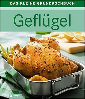 Geflügel - Das kleine Grundkochbuch