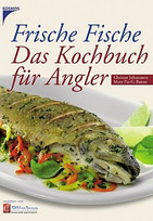 Frische Fische. Das Kochbuch für Angler