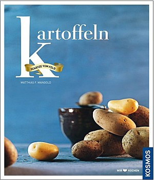 Kartoffeln: Schätze vom Feld