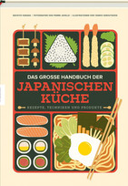 Das große Handbuch der japanischen Küche: Rezepte, Techniken und Produkte
