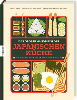 Das große Handbuch der japanischen Küche: Rezepte, Techniken und Produkte