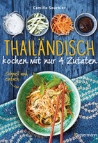 Thailändisch kochen mit nur 4 Zutaten