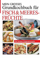 Mein großes Grundkochbuch für Fisch und Meeresfrüchte