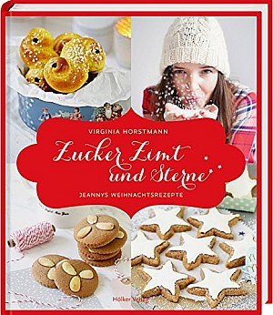 Zucker, Zimt und Sterne - Jeannys Weihnachtsrezepte