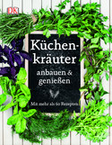 Küchenkräuter anbauen & genießen