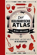 Der kulinarische Atlas: Eine Reise um die Welt in 95 Rezepten